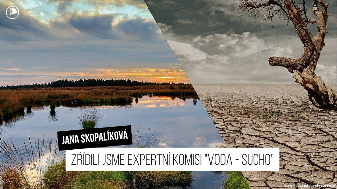 Jana Skopalíková: Zřídili jsme expertní komisi "VODA - SUCHO"